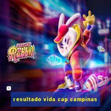 resultado vida cap campinas